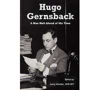 Hugo Gernsback: A Man Well Ahead of His Time