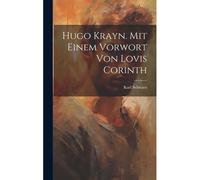 Hugo Krayn. Mit Einem Vorwort Von Lovis Corinth