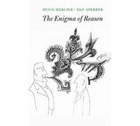 Hugo Mercier Dan Sperber The Enigma of Reason (Poche)