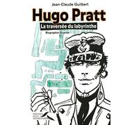Hugo Pratt : La traversée du labyrinthe. Biographie illustrée