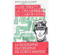 Hugo Pratt, la traversée du labyrinthe: Nouvelle édition revue et augmentée