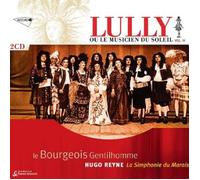 Reyne, Hugo - Le Bourgeois gentilhomme (Lully, ou le Musicien du Soleil, Vol. IV)