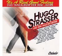 Hugo Strasser - Hugo Strasser - Its`A Real Good Feeling - Das Tanzalbum der 80er Jahre