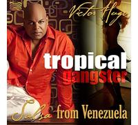 Hugo, Victor - Tropical Gangster : Salsa From Venezuela