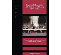 Hugo Von Hofmannsthal Et Le Festival De Salzbourg (1917-1929) - Jedermann - Le Grand Théâtre Du Monde De Salzbourg - Notices Pour Un Xenodoxus