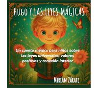 Hugo y las Leyes Mágicas: Cuento infantil sobre autoestima, gratitud, positividad y calma