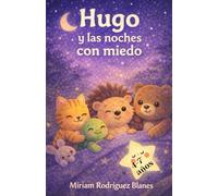 Hugo y las noches con miedo: Cuento de animales para niños de 4 a 7 años para dormir tranquilos