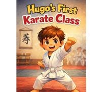 Hugo's first karate class: emotional growth,first-time nerves,parent appeal
