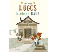 Hugos kleines Haus: Ein herzerwärmendes Bilderbuch über die Suche nach dem eigenen Glück für Kinder ab 3 Jahren