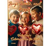 Hugs, Hearts, and Happy Colors: Valentine’s Coloring Fun for Kids - 50 Adorable and Festive Love-Themed Illustrations: A Cute and Playful Valentine’s ... Animals, and Sweet Love-Themed Designs
