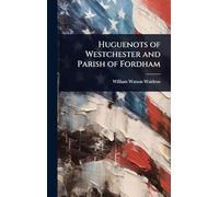 Huguenots of Westchester and Parish of Fordham