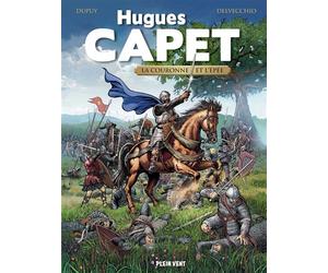 Hugues Capet La couronne et l'épée - Coline Dupuy - Plein Vent - broché - Bande dessinée