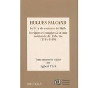 Hugues falcand. le livre du royaume de sicile. intrigues et Egbert Turk (Auteur)