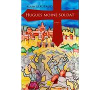 Hugues moine soldat tome 1 Tome 1 - Alain Liautaud - Du Campanile Eds - broché - Roman