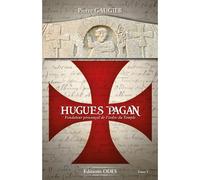Hugues Pagan - Fondateur Provençal De L'ordre Du Temple
