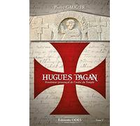 Hugues Pagan: Fondateur provençal de l'ordre du Temple
