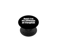 Huh, Je Prends 500 MG de forgitol, Un Adolescent drôle, oublie Tout PopSockets PopGrip Adhésif
