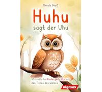 Huhu sagt der Uhu: Ein bezauberndes Kinderbuch mit 40 niedlichen Gedichten über die Tiere des Waldes - Für Kinder von 4 bis 8 Jahren - Als Vorlesebuch oder für Erstleser geeignet