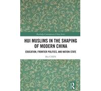 Hui Muslims in the Shaping of Modern China Education, Frontier Politics, and Nation-State - Bin Chen - Routledge - ebook (ePub) - Livre