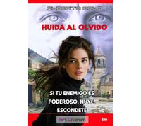 HUIDA AL OLVIDO: Si tu enemigo es poderoso, huye.