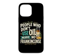 Huile Essentielle d'encens pour aromathérapie Humour Coque pour iPhone 13 Pro Max