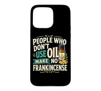 Huile Essentielle d'encens pour aromathérapie Humour Coque pour iPhone 15 Pro Max