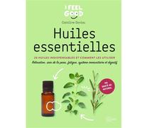 Huiles Essentielles - 20 Huiles Indispensables Et Comment Les Utiliser