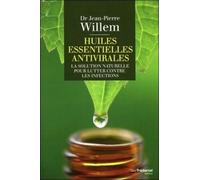 Huiles essentielles antivirales La solution naturelle pour lutter contre les infections - Jean-Pierre Willem - Tredaniel La Maisnie - broché - Guide