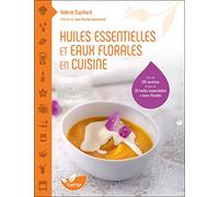 Huiles essentielles et eaux florales en cuisine