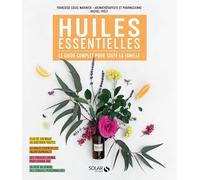 Huiles essentielles : Le guide complet pour toute la famille