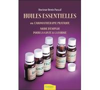 Huiles essentielles ou l'aromathérapie pratique - Mode d'emploi pour la santé & la forme - Denis Denis Pascal - Ambre Eds - broché - Guide
