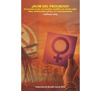 HUIR DEL PROGRESO: El marxismo frente a los desafíos científicos de nuestro siglo: clima, biodiversidad, género, IA y transhumanismo