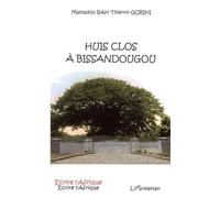 Huis clos à Bissandougou - Thierno Mamadou Bah Gobihi - L'harmattan - broché - Roman