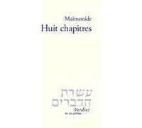 Huit chapitres Moïse Maïmonide (Auteur), Jules Wolff (Traduction), René Lévy (Traduction)