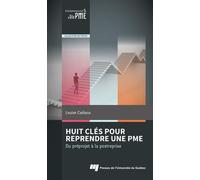 Huit clés pour reprendre une PME: Du préprojet à la postreprise