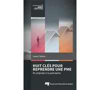 Huit clés pour reprendre une PME: Du préprojet à la postreprise