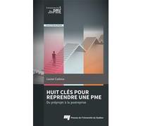 Huit clés pour reprendre une PME Louise Cadieux (Auteur)