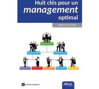 Huit clés pour un management optimal Christian Gyre (Auteur)
