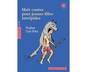 Huit contes pour jeunes filles intrépides: des quatre coins du monde