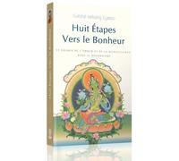 Huit Etapes Vers Le Bonheur - Le Chemin De L'amour Et De La Bienveillance Dans Le Bouddhisme