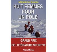 Huit Femmes pour un pôle Madeleine Griselin (Auteur)