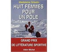 Huit Femmes pour un pôle: La première expédition polaire féminine