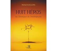Huit héros - ou Chroniques de l'Anthropocène