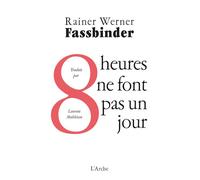 Huit heures ne font pas un jour - Rainer Werner Fassbinder - Arche - broché - Théâtre
