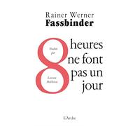 Huit heures ne font pas un jour - Rainer Werner Fassbinder - Arche - broché - Théâtre