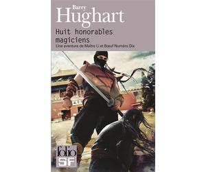 Huit honorables magiciens Une aventure de Maître Li et Boeuf Numéro Dix - Barry Hughart - Gallimard - Poche - Roman