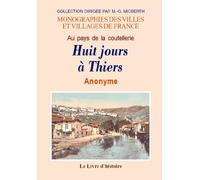 Huit jours à Thiers: Au pays de la coutellerie