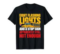 Huit lumières Clignotantes et Un Panneau d'arrêt Chauffeur de Bus T-Shirt