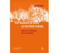 Huit manières de rêver le facteur Cheval Essai sur l'esthétique de la marginalité - Sami-Ali - Esperluète Eds - relié - Essai