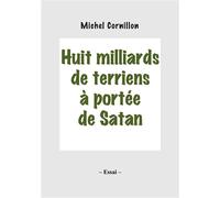 Huit milliards de terriens à portée de Satan - Michel Cornillon - Books On Demand - broché - Essai